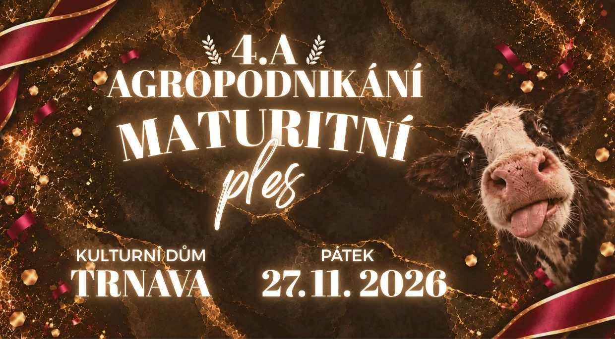 Plakát: Maturitní ples 4.A / AGROPODNIKÁNÍ Třebíč